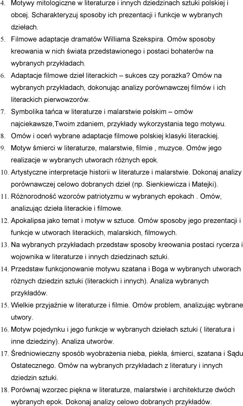 Adaptacje filmowe dzieł literackich sukces czy porażka? Omów na wybranych przykładach, dokonując analizy porównawczej filmów i ich literackich pierwowzorów. 7.