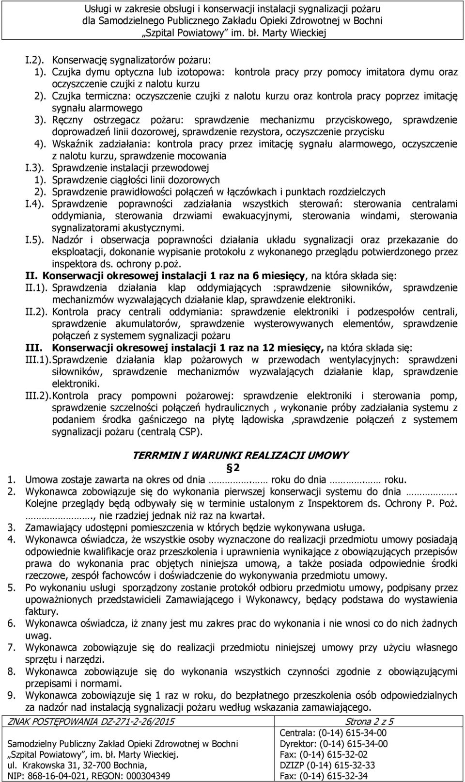 Ręczny ostrzegacz pożaru: sprawdzenie mechanizmu przyciskowego, sprawdzenie doprowadzeń linii dozorowej, sprawdzenie rezystora, oczyszczenie przycisku 4).