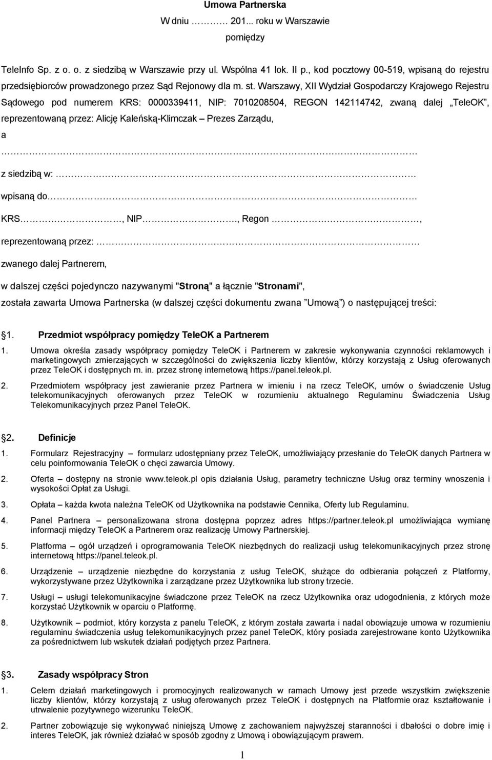 Warszawy, XII Wydział Gospodarczy Krajowego Rejestru Sądowego pod numerem KRS: 0000339411, NIP: 7010208504, REGON 142114742, zwaną dalej TeleOK, reprezentowaną przez: Alicję Kaleńską-Klimczak Prezes