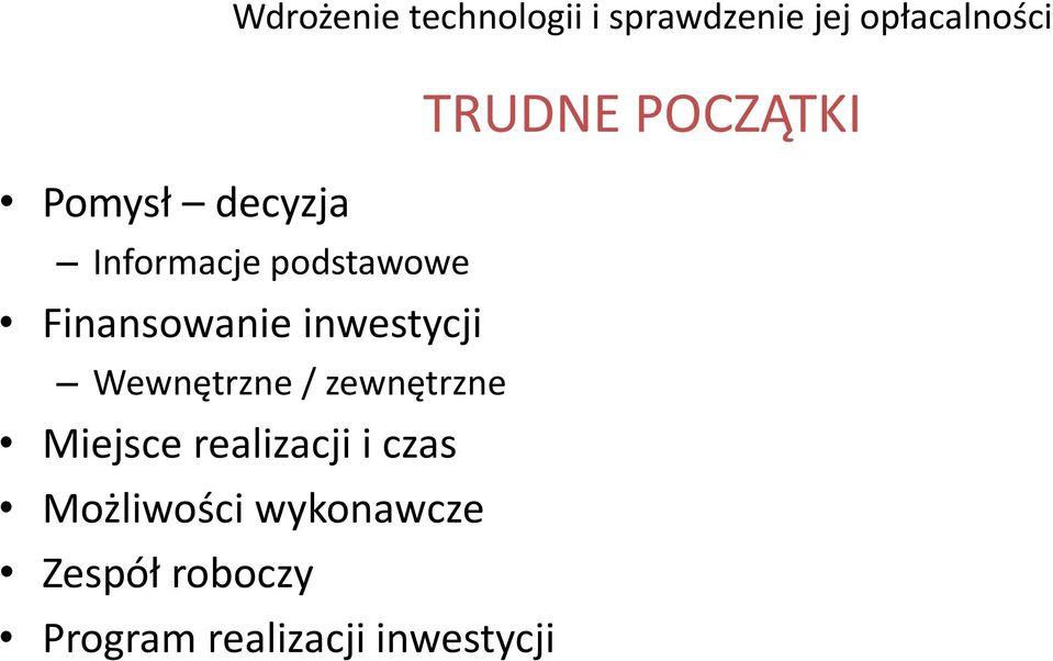Wewnętrzne / zewnętrzne Miejsce realizacji i czas Możliwości
