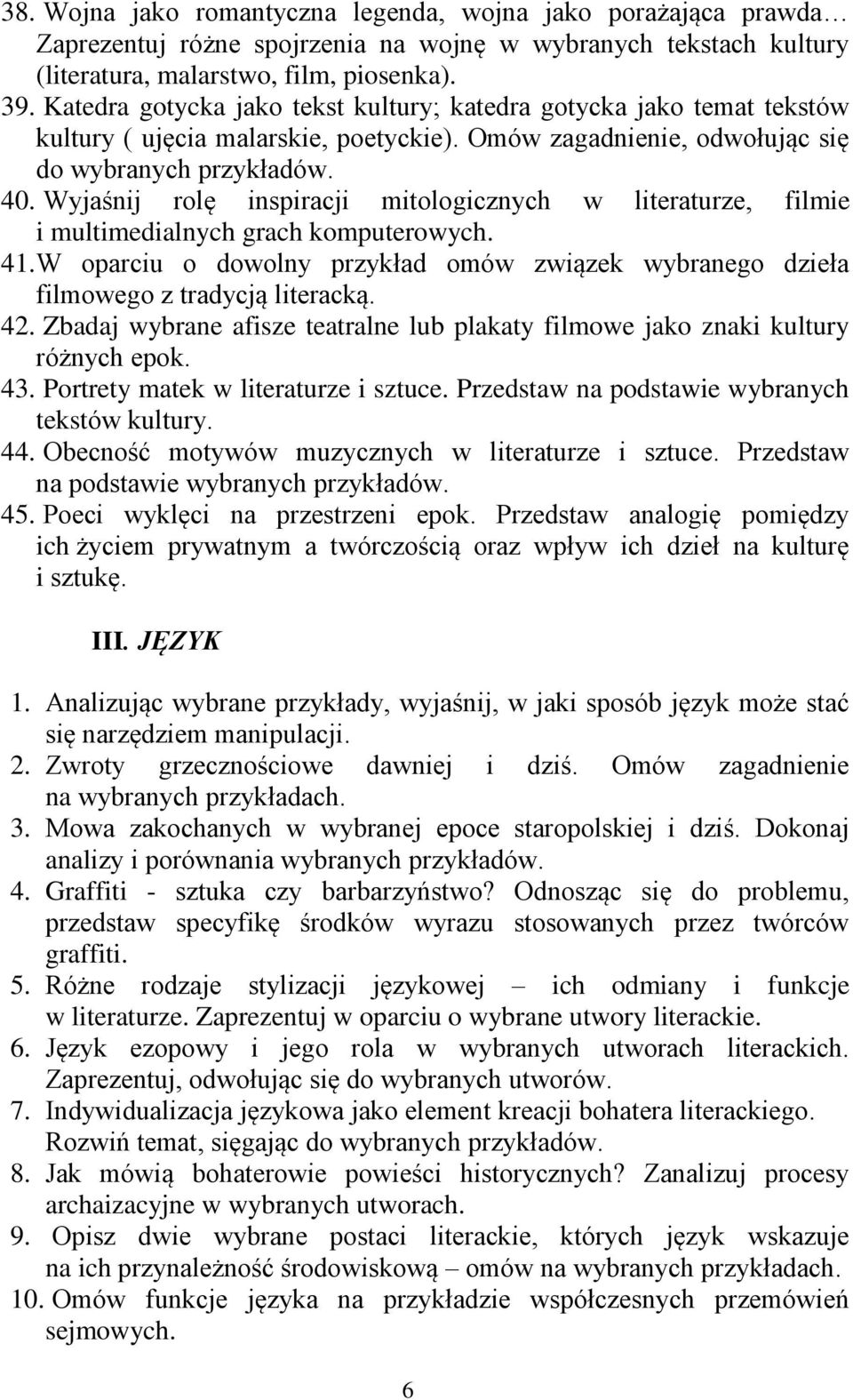 Wyjaśnij rolę inspiracji mitologicznych w literaturze, filmie i multimedialnych grach komputerowych. 41. W oparciu o dowolny przykład omów związek wybranego dzieła filmowego z tradycją literacką. 42.