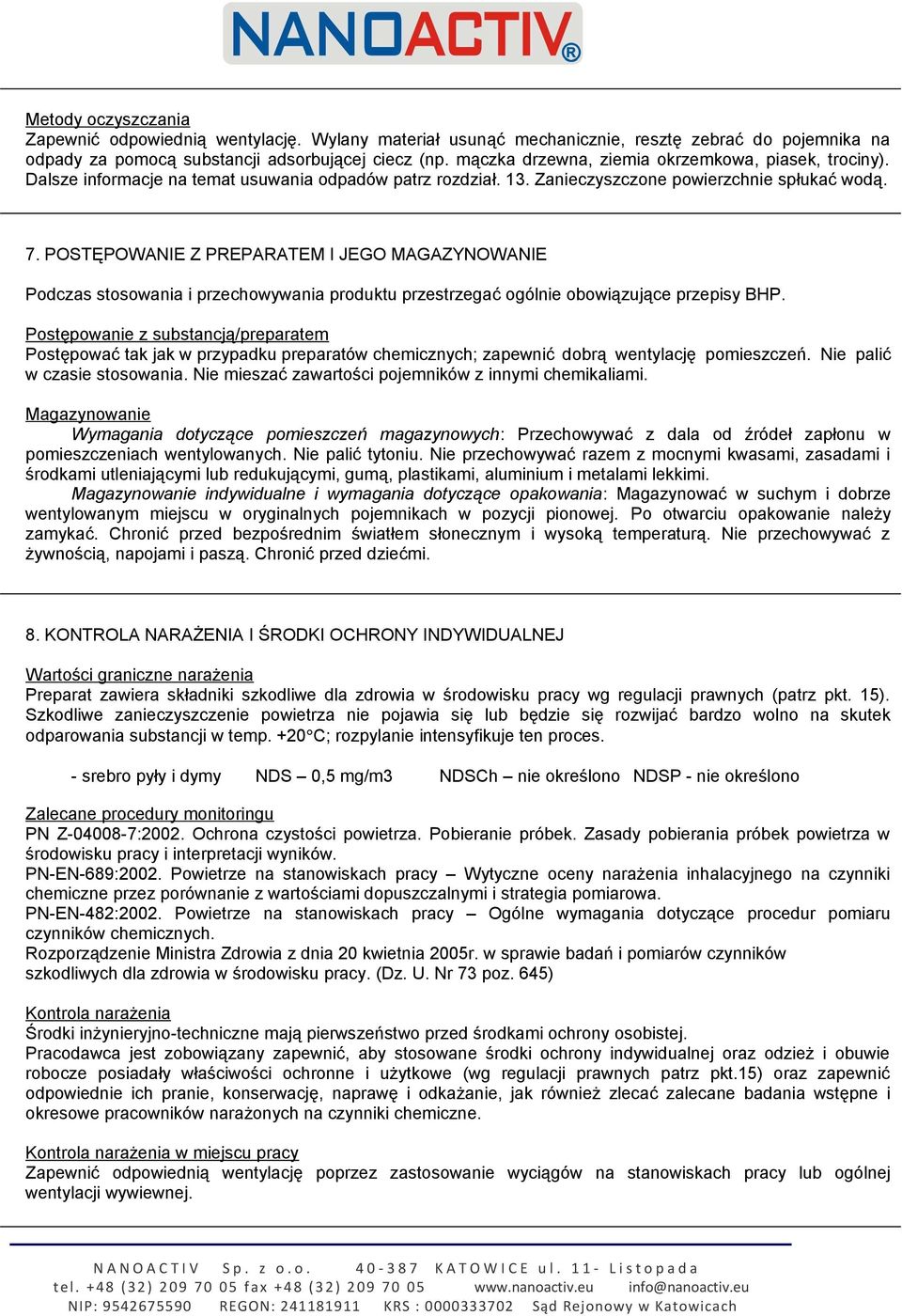 POSTĘPOWANIE Z PREPARATEM I JEGO MAGAZYNOWANIE Podczas stosowania i przechowywania produktu przestrzegać ogólnie obowiązujące przepisy BHP.