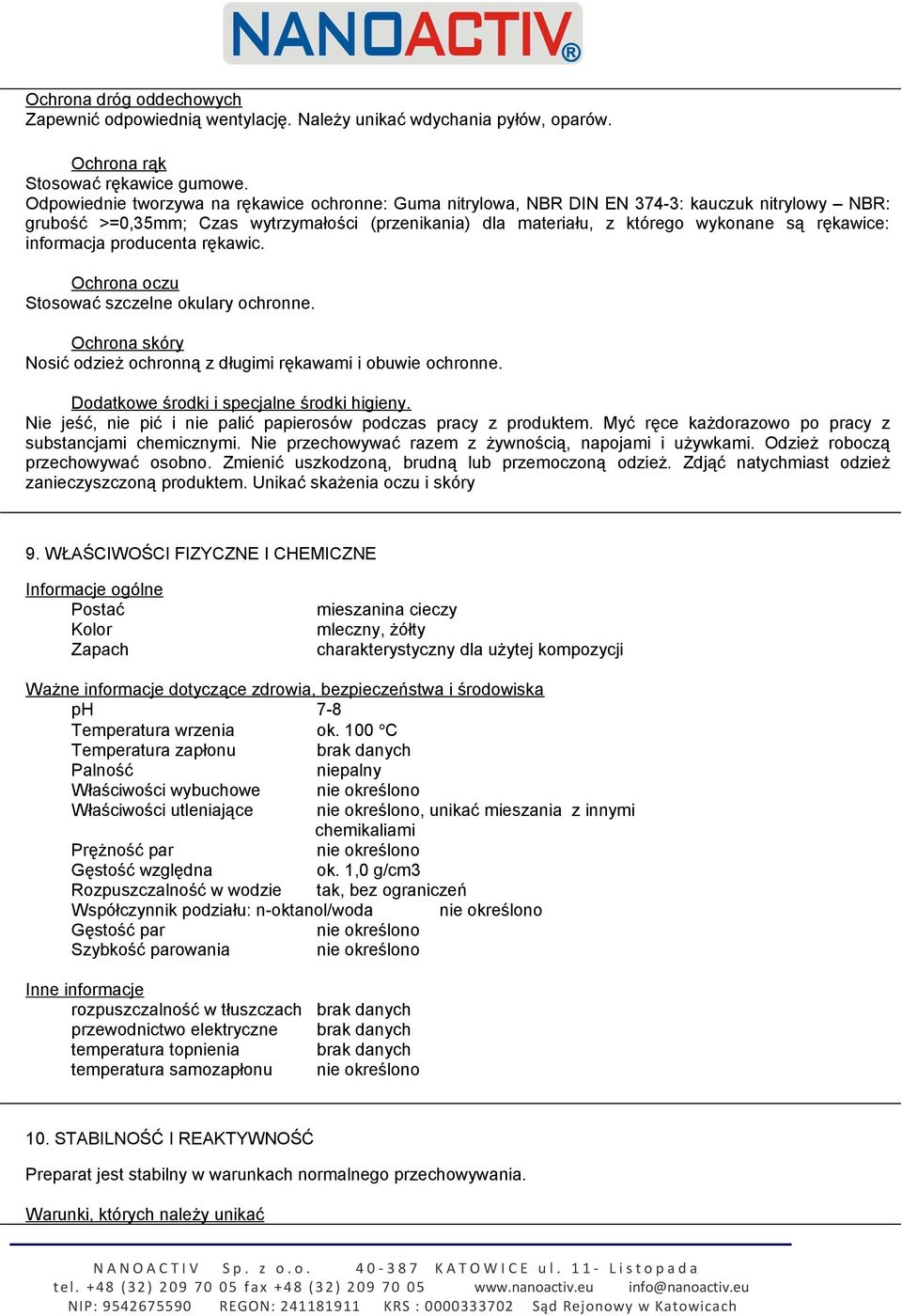 informacja producenta rękawic. Ochrona oczu Stosować szczelne okulary ochronne. Ochrona skóry Nosić odzież ochronną z długimi rękawami i obuwie ochronne. Dodatkowe środki i specjalne środki higieny.