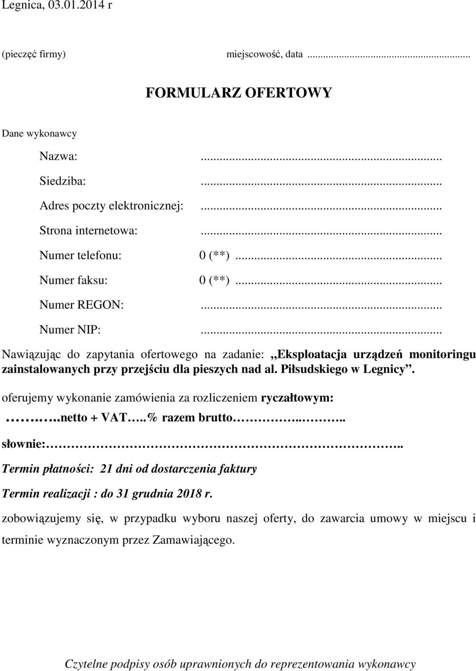 Piłsudskiego w Legnicy. oferujemy wykonanie zamówienia za rozliczeniem ryczałtowym:...netto + VAT..% razem brutto.... słownie:.