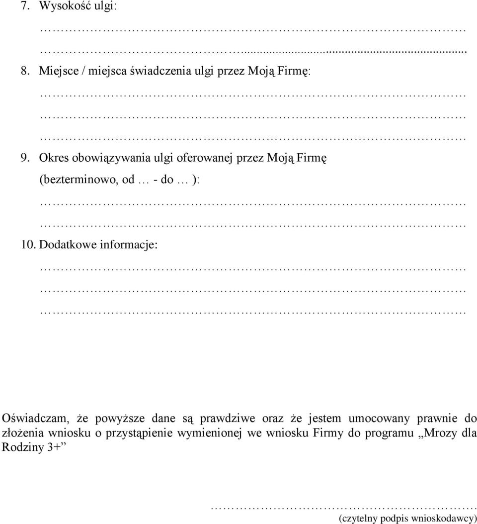 Dodatkowe informacje: Oświadczam, że powyższe dane są prawdziwe oraz że jestem umocowany prawnie