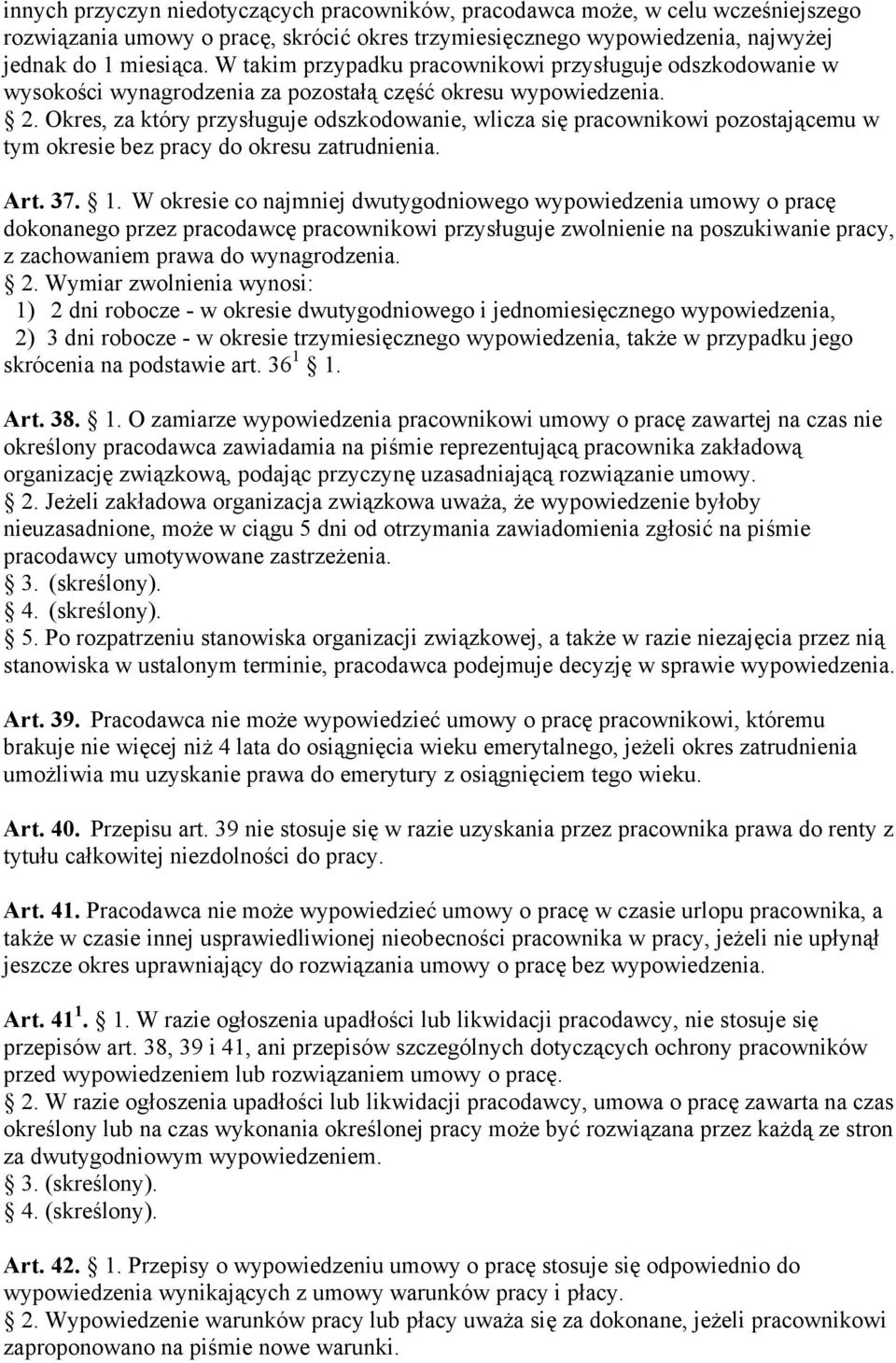 Okres, za który przysługuje odszkodowanie, wlicza się pracownikowi pozostającemu w tym okresie bez pracy do okresu zatrudnienia. Art. 37. 1.