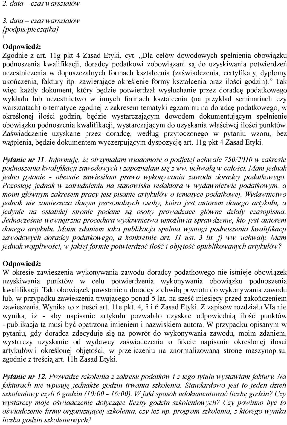 certyfikaty, dyplomy ukończenia, faktury itp. zawierające określenie formy kształcenia oraz ilości godzin).