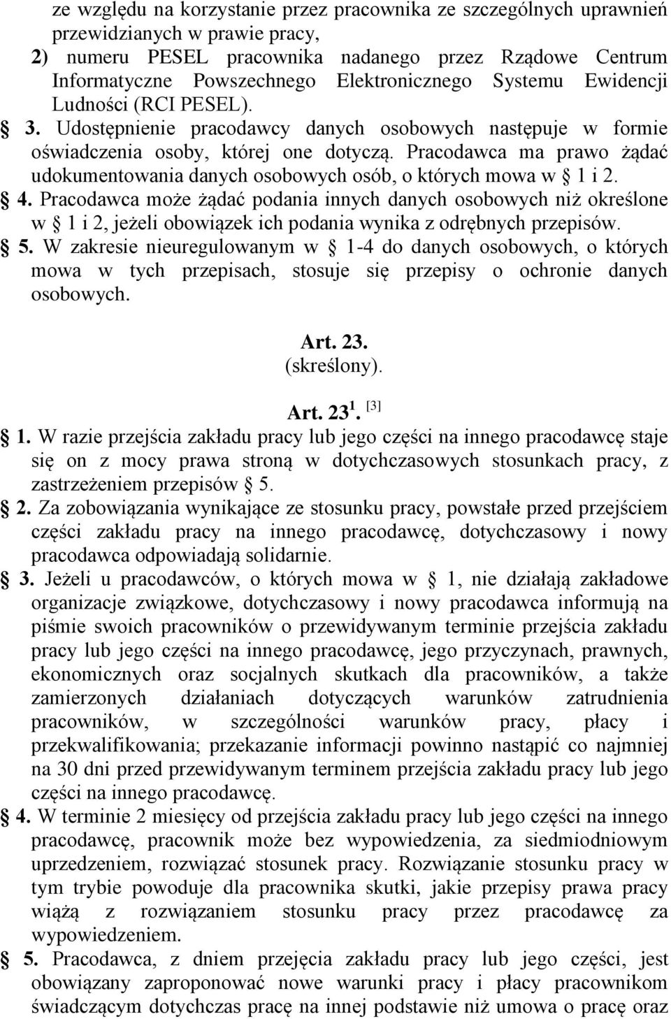 Pracodawca ma prawo żądać udokumentowania danych osobowych osób, o których mowa w 1 i 2. 4.