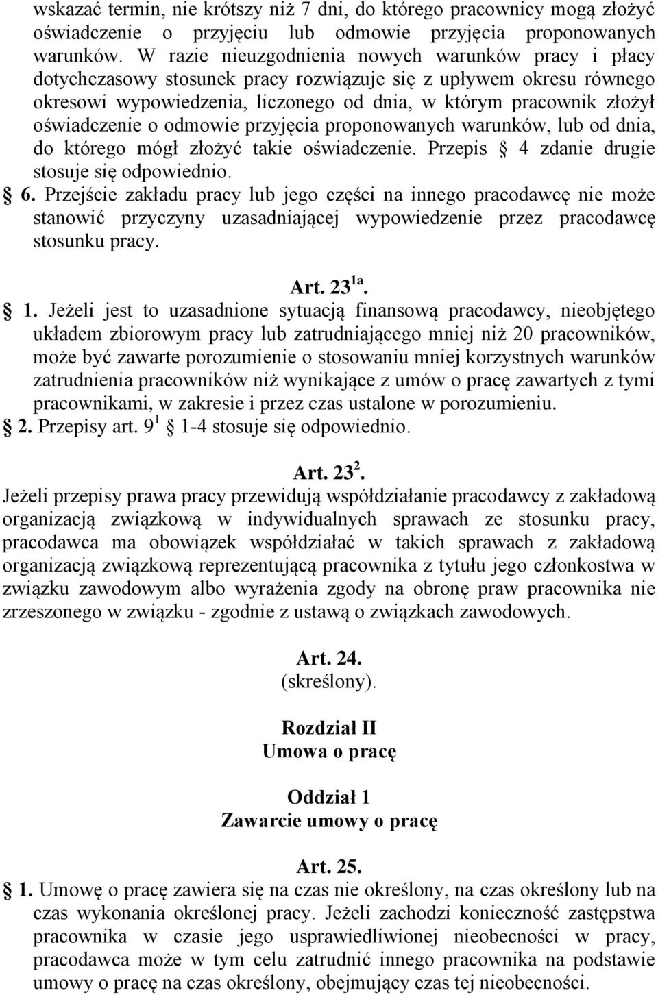 oświadczenie o odmowie przyjęcia proponowanych warunków, lub od dnia, do którego mógł złożyć takie oświadczenie. Przepis 4 zdanie drugie stosuje się odpowiednio. 6.