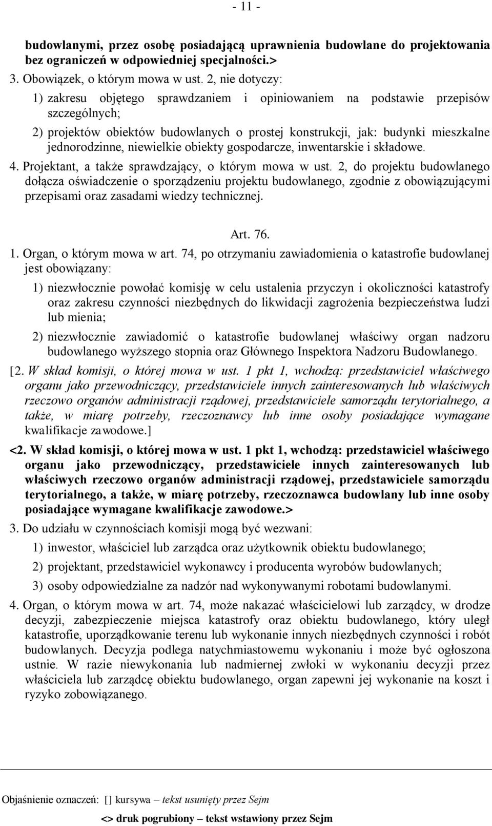 niewielkie obiekty gospodarcze, inwentarskie i składowe. 4. Projektant, a także sprawdzający, o którym mowa w ust.