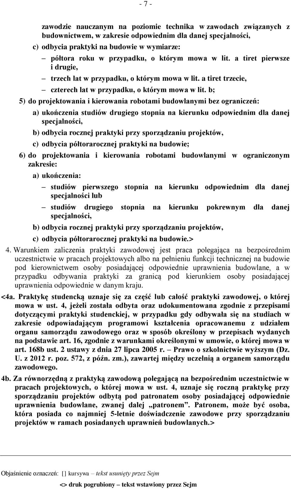 b; 5) do projektowania i kierowania robotami budowlanymi bez ograniczeń: a) ukończenia studiów drugiego stopnia na kierunku odpowiednim dla danej specjalności, b) odbycia rocznej praktyki przy