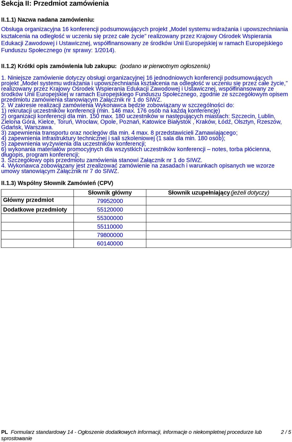 przez Krajowy Ośrodek Wspierania Edukacji Zawodowej i Ustawicznej, współfinansowany ze środków Unii Europejskiej w ramach Europejskiego Funduszu Społecznego (nr sprawy: 1/