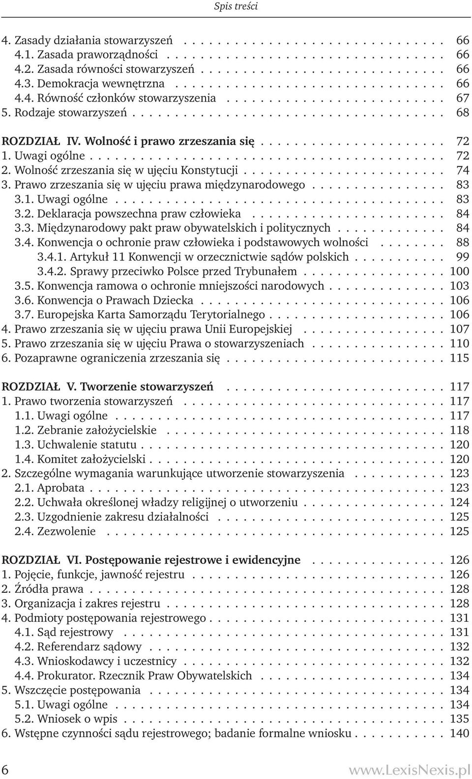 Wolność i prawo zrzeszania się...................... 72 1. Uwagi ogólne.......................................... 72 2. Wolność zrzeszania się w ujęciu Konstytucji........................ 74 3.