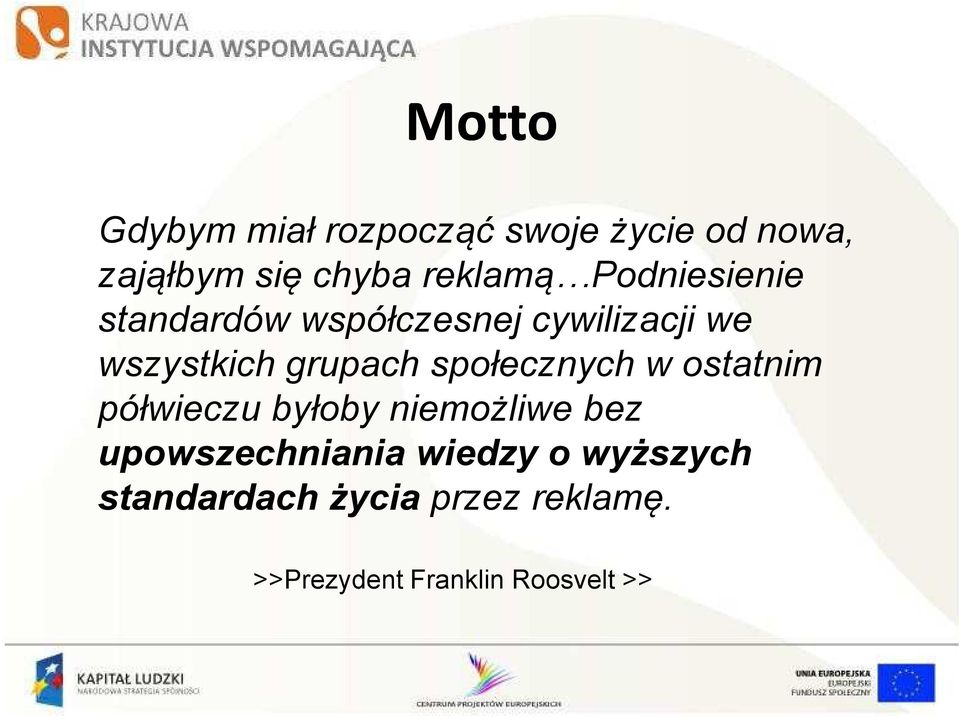 społecznych w ostatnim półwieczu byłoby niemożliwe bez upowszechniania