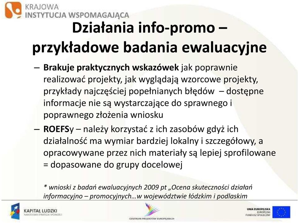 należy korzystać z ich zasobów gdyż ich działalność ma wymiar bardziej lokalny i szczegółowy, a opracowywane przez nich materiały są lepiej