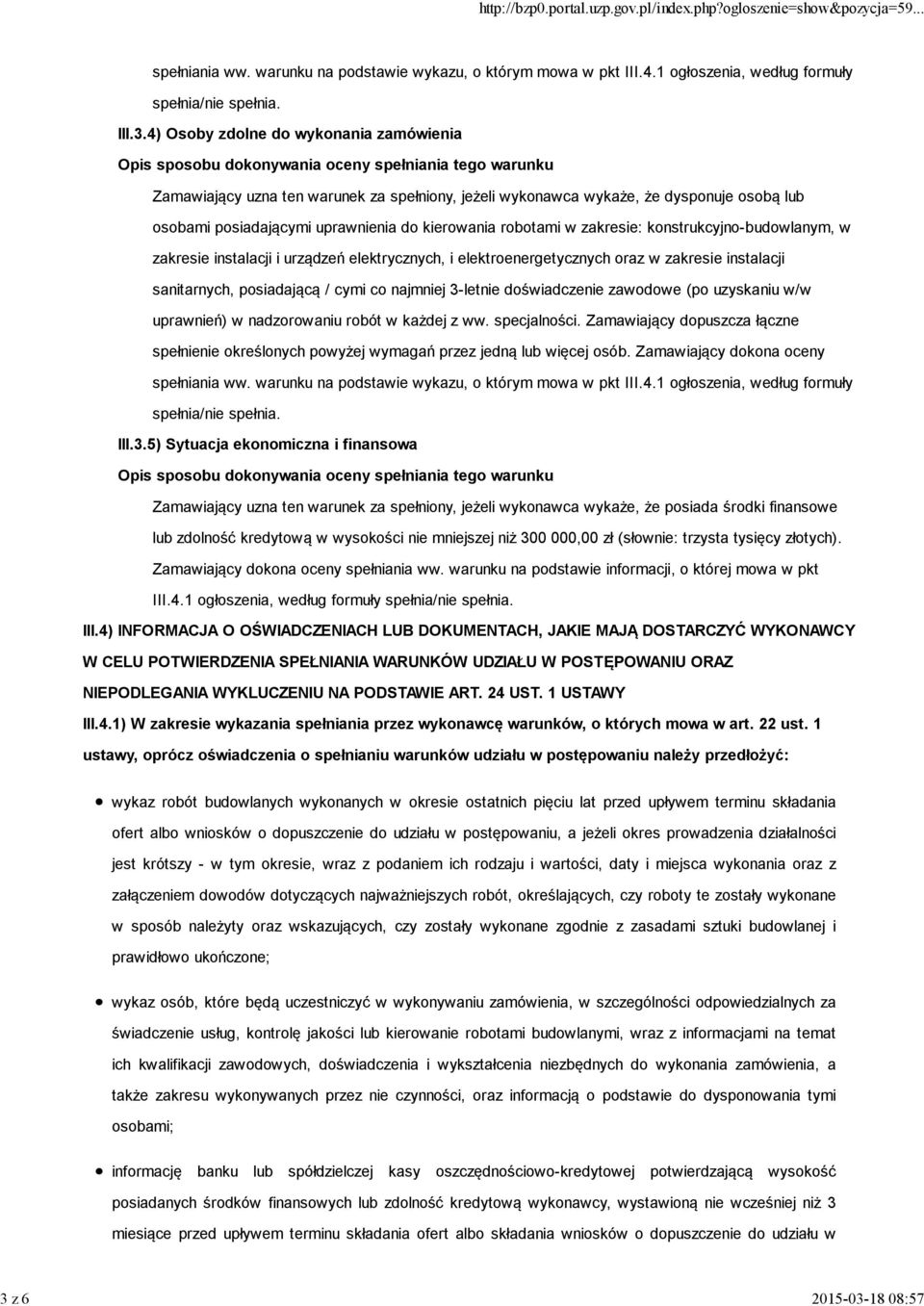 zakresie: konstrukcyjno-budowlanym, w zakresie instalacji i urządzeń elektrycznych, i elektroenergetycznych oraz w zakresie instalacji sanitarnych, posiadającą / cymi co najmniej 3-letnie