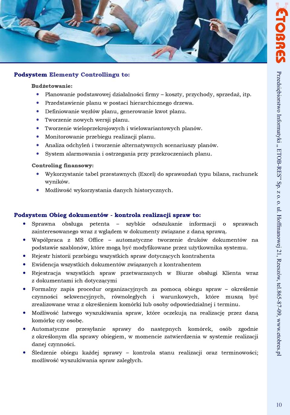 Analiza odchyleń i tworzenie alternatywnych scenariuszy planów. System alarmowania i ostrzegania przy przekroczeniach planu.