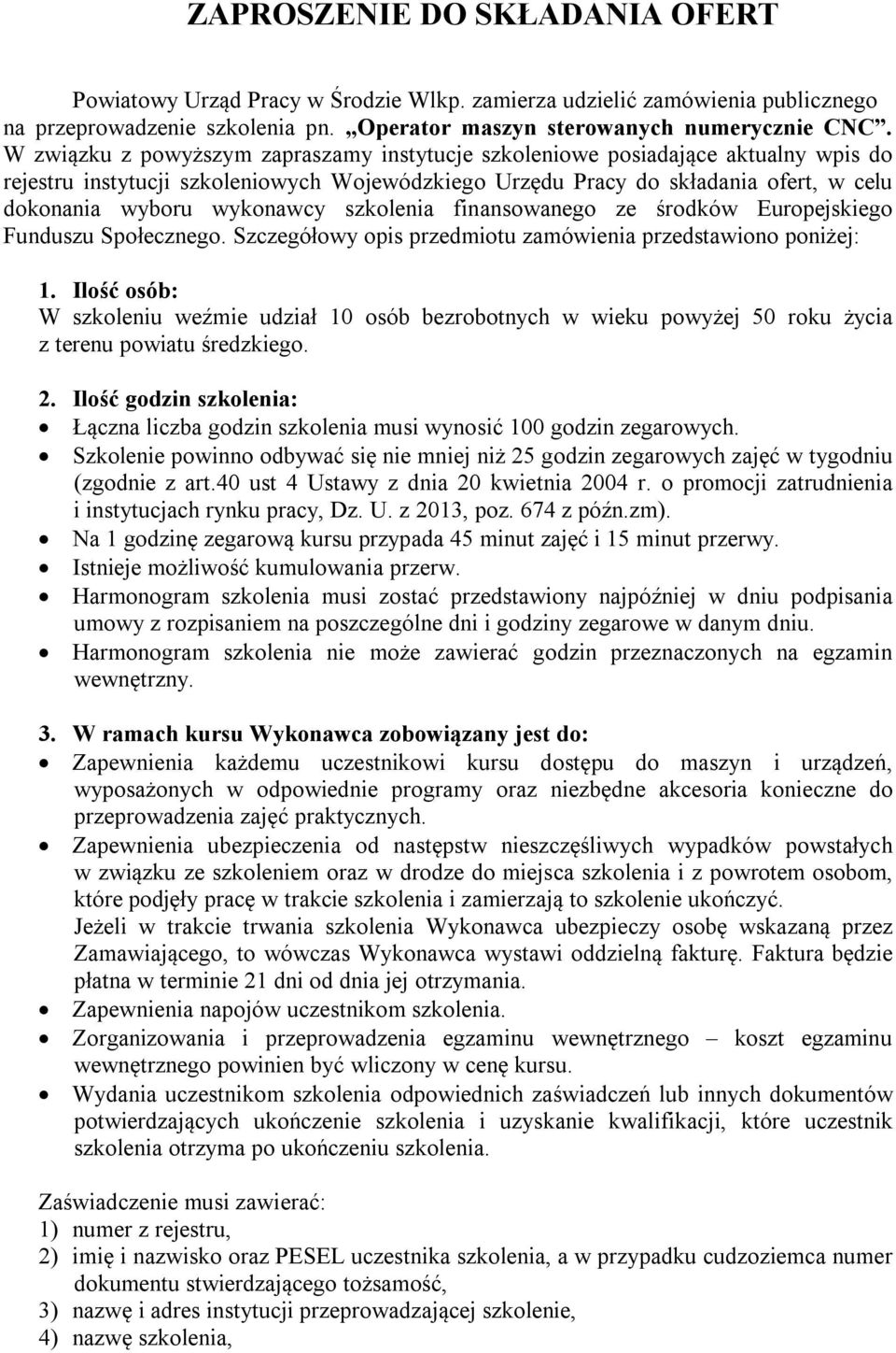 szkolenia finansowanego ze środków Europejskiego Funduszu Społecznego. Szczegółowy opis przedmiotu zamówienia przedstawiono poniżej: 1.