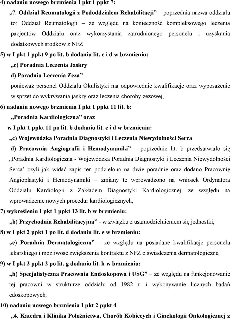 zatrudnionego personelu i uzyskania dodatkowych środków z NFZ 5) w I pkt 1 ppkt 9 po lit. b dodaniu lit.