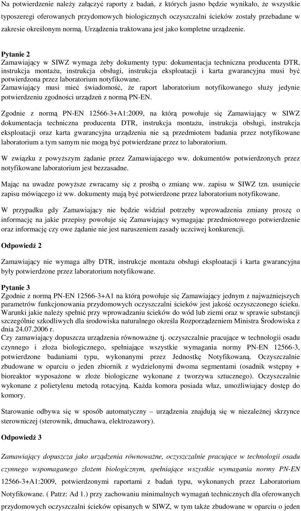 Pytanie 2 Zamawiający w SIWZ wymaga Ŝeby dokumenty typu: dokumentacja techniczna producenta DTR, instrukcja montaŝu, instrukcja obsługi, instrukcja eksploatacji i karta gwarancyjna musi być