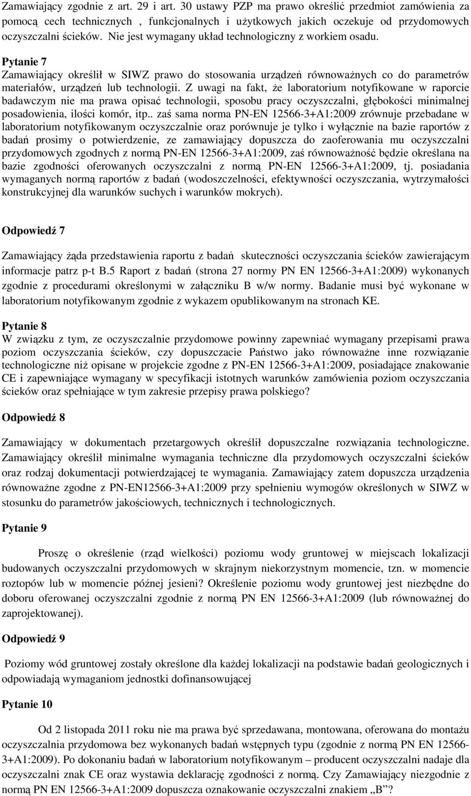 Z uwagi na fakt, Ŝe laboratorium notyfikowane w raporcie badawczym nie ma prawa opisać technologii, sposobu pracy oczyszczalni, głębokości minimalnej posadowienia, ilości komór, itp.