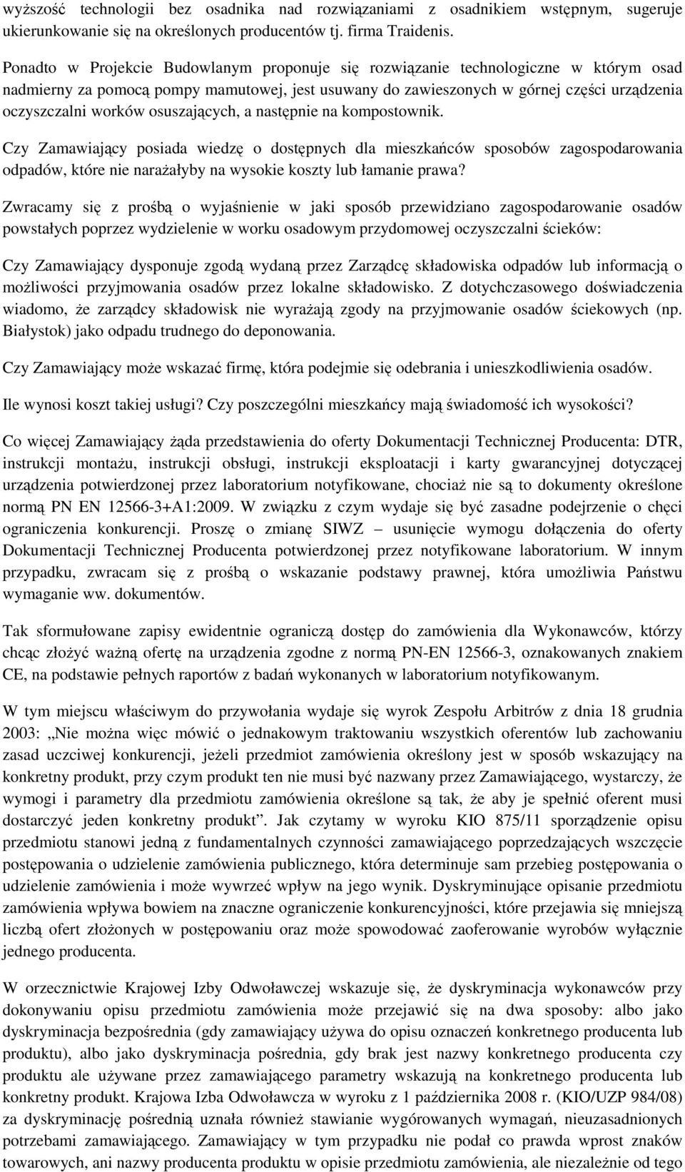 osuszających, a następnie na kompostownik. Czy Zamawiający posiada wiedzę o dostępnych dla mieszkańców sposobów zagospodarowania odpadów, które nie naraŝałyby na wysokie koszty lub łamanie prawa?