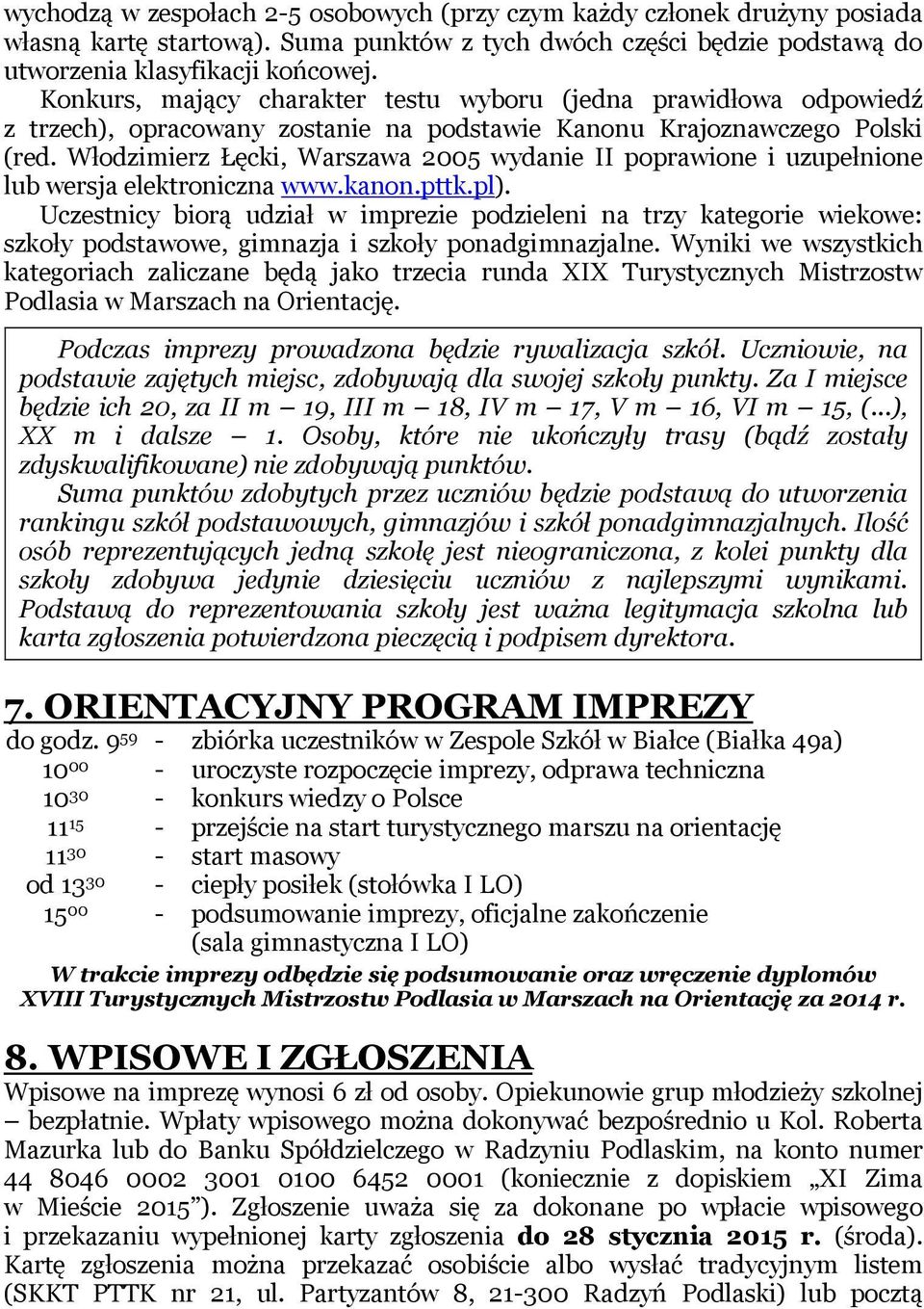 Włodzimierz Łęcki, Warszawa 2005 wydanie II poprawione i uzupełnione lub wersja elektroniczna www.kanon.pttk.pl).