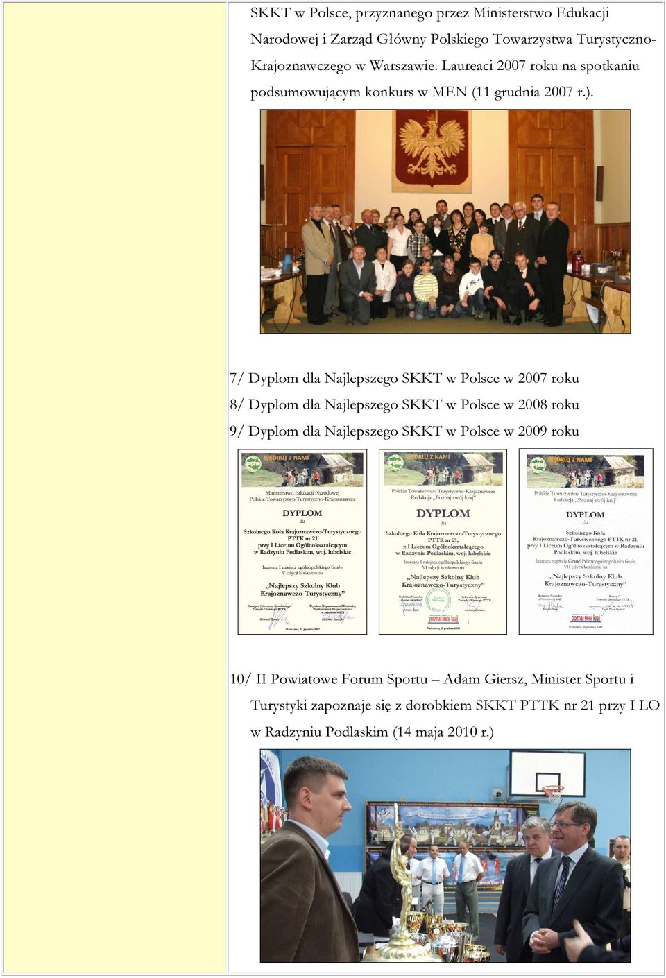 7/ Dyplom dla Najlepszego SKKT w Polsce w 2007 roku 8/ Dyplom dla Najlepszego SKKT w Polsce w 2008 roku 9/ Dyplom dla Najlepszego SKKT