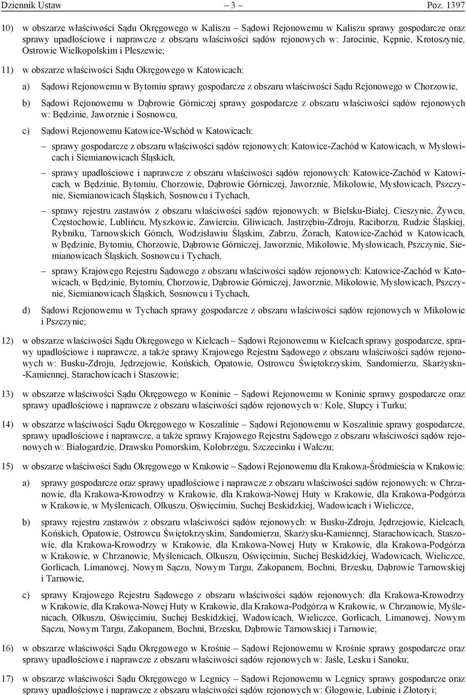 Kępnie, Krotoszynie, Ostrowie Wielkopolskim i Pleszewie; 11) w obszarze właściwości Sądu Okręgowego w Katowicach: a) Sądowi Rejonowemu w Bytomiu sprawy gospodarcze z obszaru właściwości Sądu