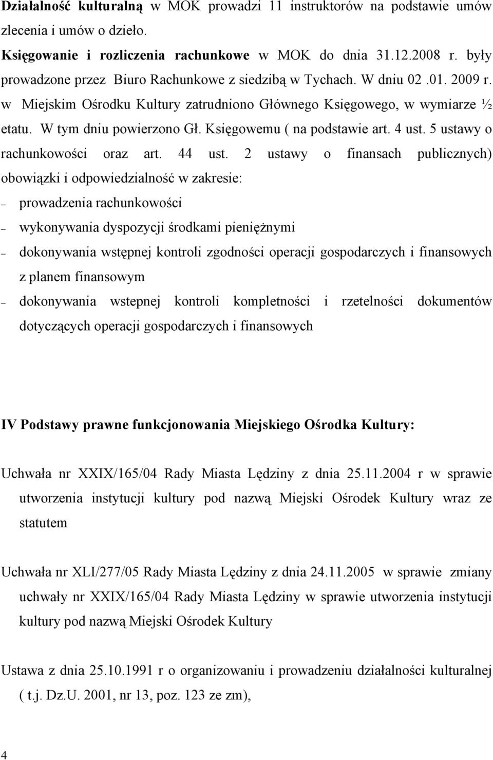 Księgowemu ( na podstawie art. 4 ust. 5 ustawy o rachunkowości oraz art. 44 ust.