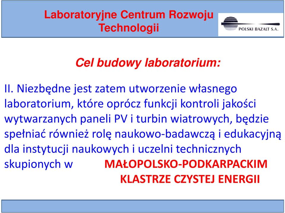 wytwarzanych paneli PV i turbin wiatrowych, będzie spełniać również rolę naukowo-badawczą i