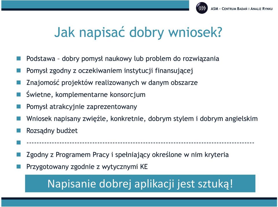 w danym obszarze Świetne, komplementarne konsorcjum Pomysł atrakcyjnie zaprezentowany Wniosek napisany zwięźle, konkretnie, dobrym stylem i