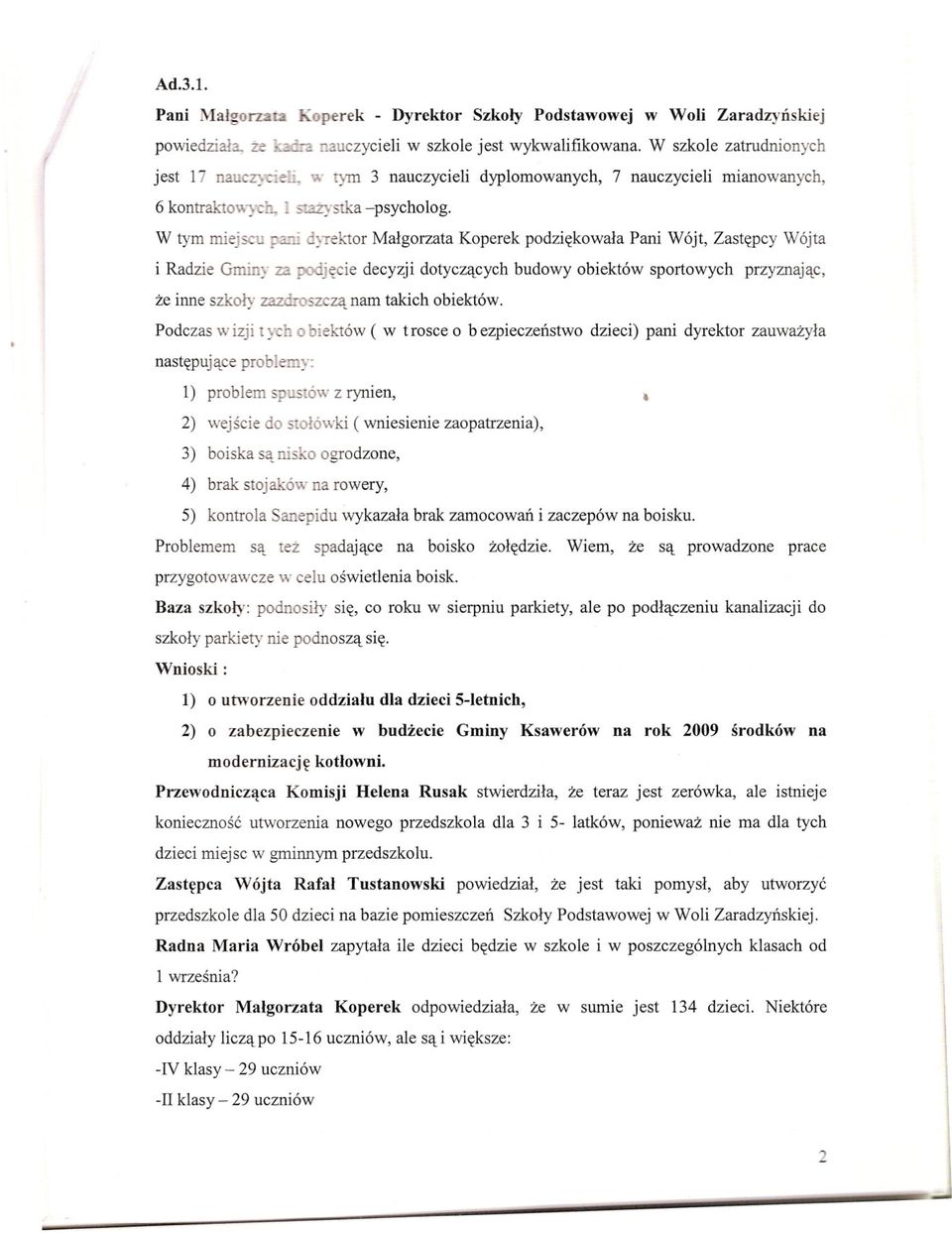 ~-;c:-:-ektor Malgorzata Koperek podziekowala Pani Wójt, Zastepcy Wójta i Radzie Gmi.:.l;- zz ~jecie decyzji dotyczacych budowy obiektów sportowych przyznajac, ze inne szkoly 721;i'-05ZCZa nam takich obiektów.