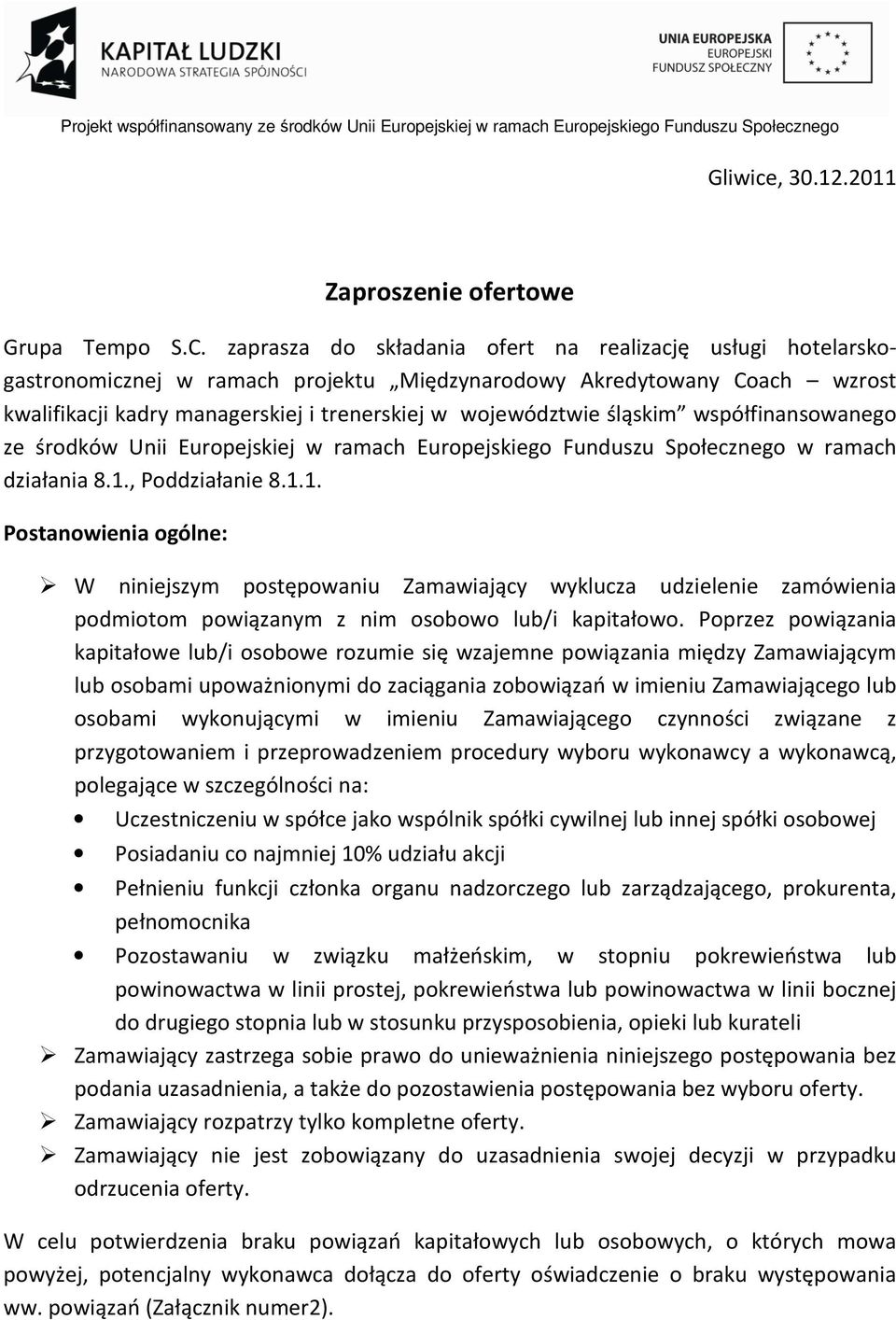 śląskim współfinansowanego ze środków Unii Europejskiej w ramach Europejskiego Funduszu Społecznego w ramach działania 8.1.