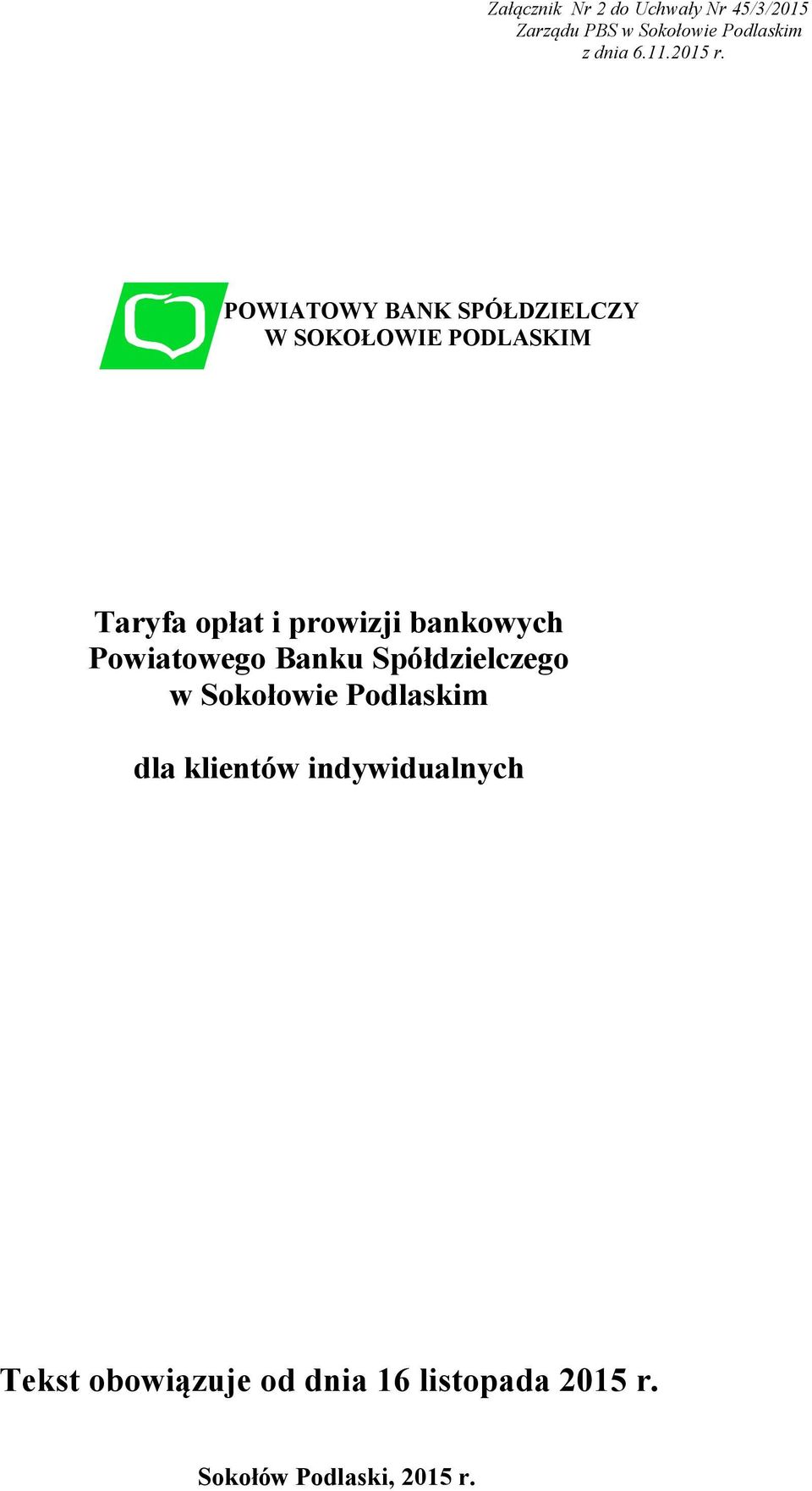 POWIATOWY BANK SPÓŁDZIELCZY W SOKOŁOWIE PODLASKIM Taryfa opłat i prowizji