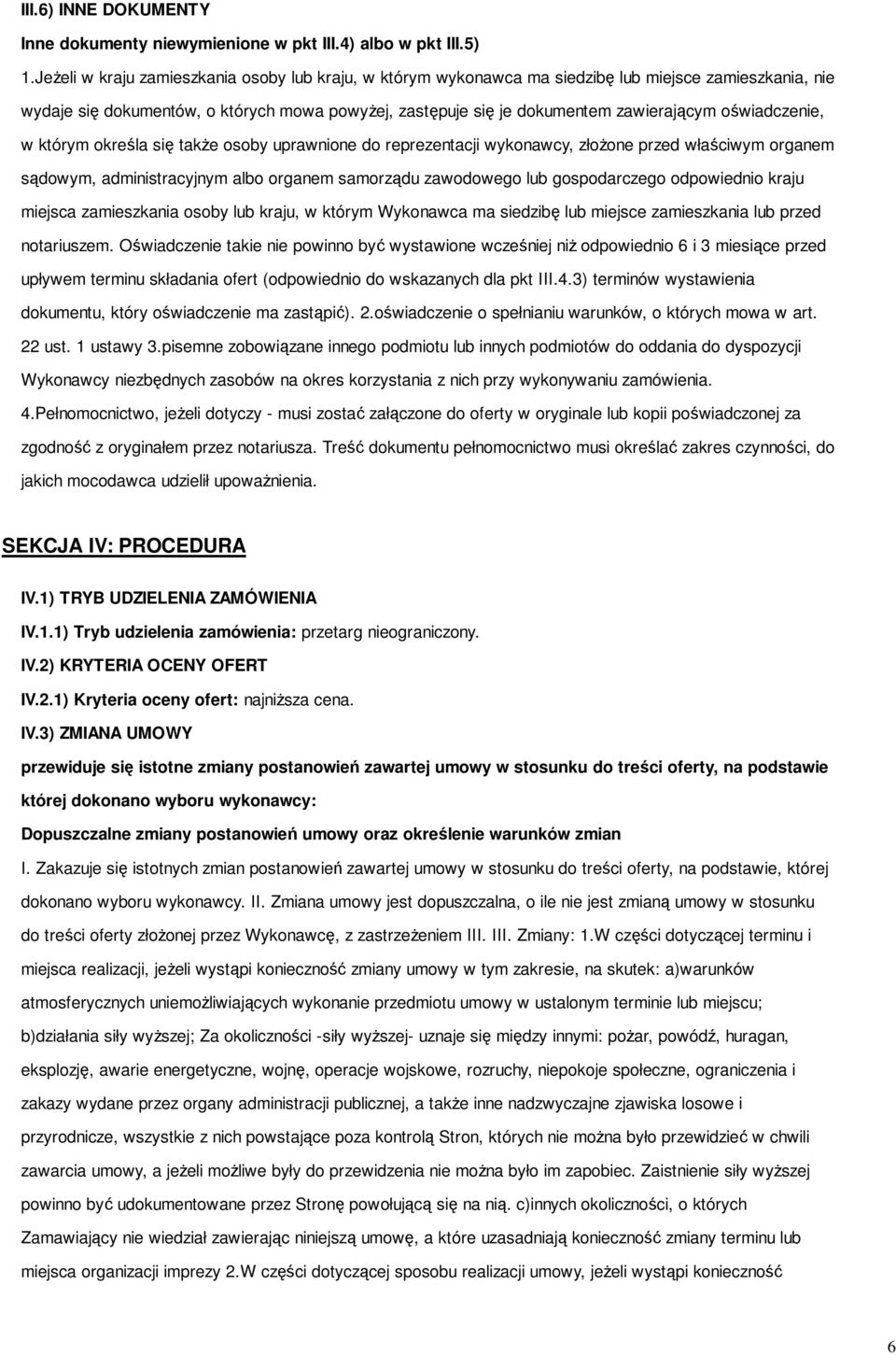 oświadczenie, w którym określa się także osoby uprawnione do reprezentacji wykonawcy, złożone przed właściwym organem sądowym, administracyjnym albo organem samorządu zawodowego lub gospodarczego