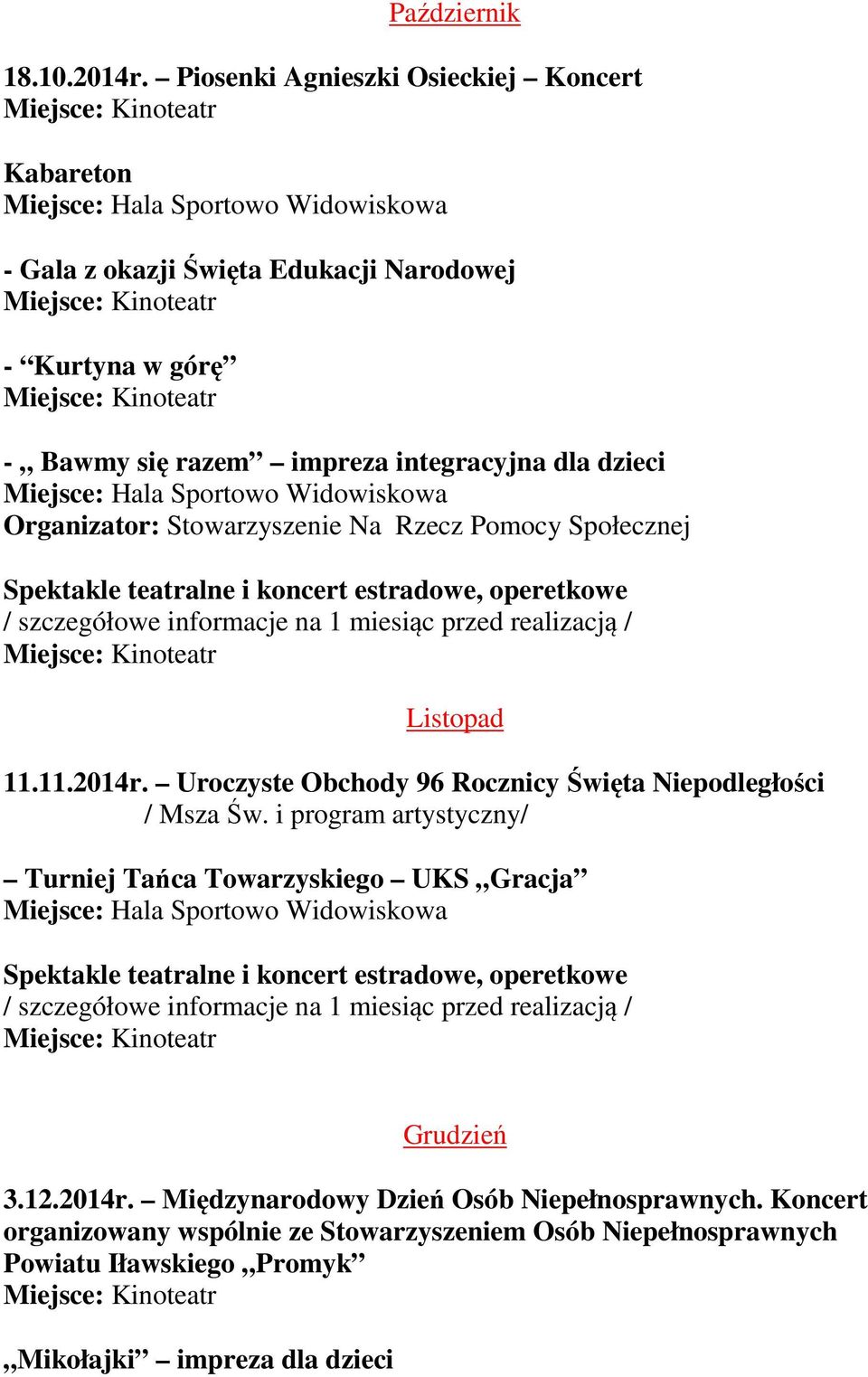 integracyjna dla dzieci Organizator: Stowarzyszenie Na Rzecz Pomocy Społecznej Listopad 11.11.2014r.