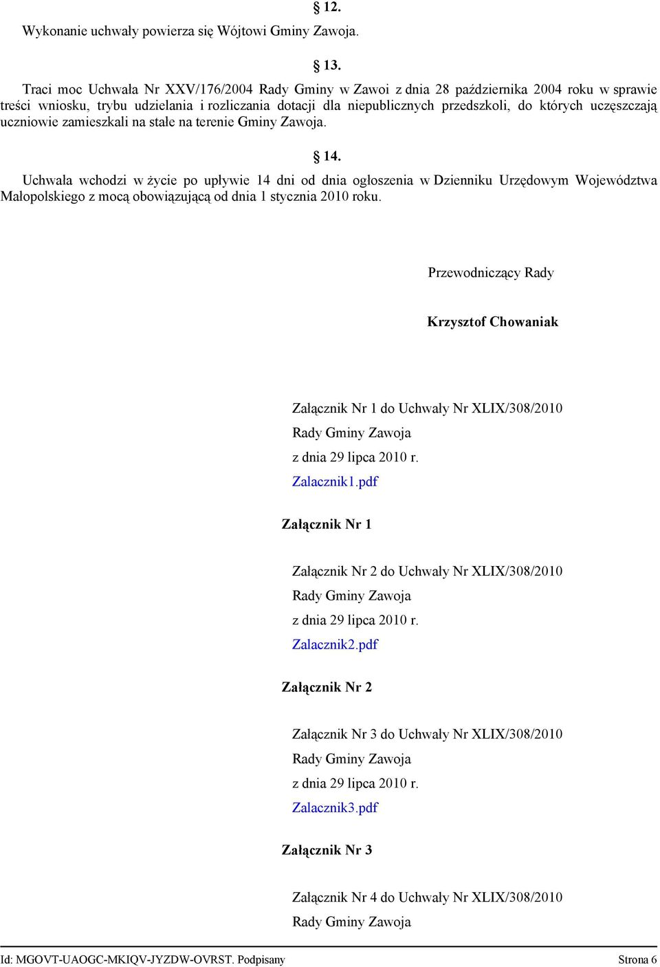 uczęszczają uczniowie zamieszkali na stałe na terenie Gminy Zawoja. 14.