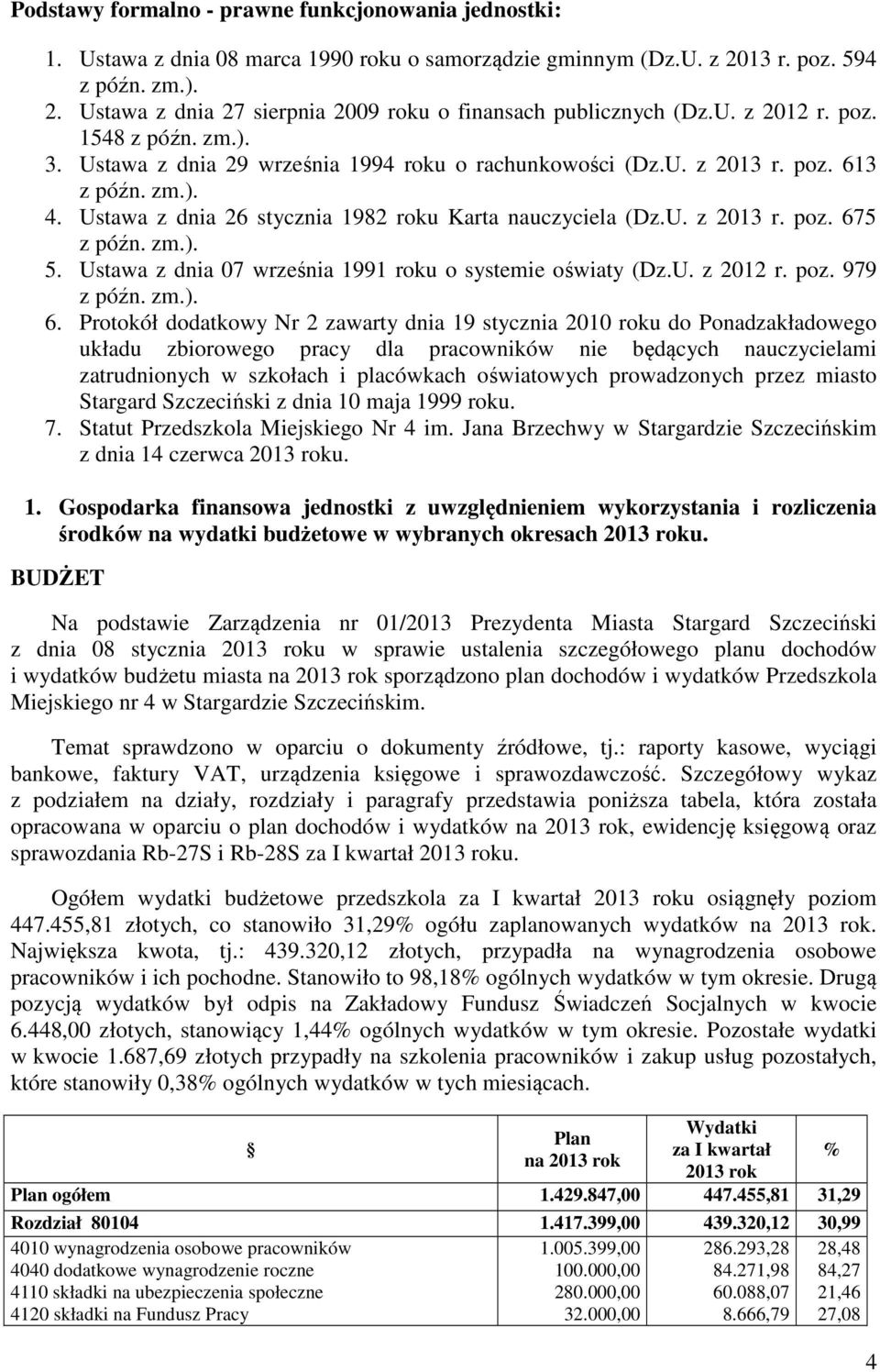 zm.). 5. Ustawa z dnia 07 września 1991 roku o systemie oświaty (Dz.U. z 2012 r. poz. 979 z późn. zm.). 6.