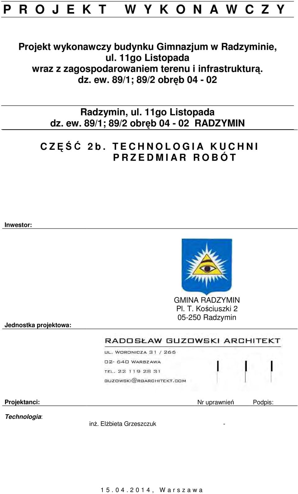 11go Listopada dz. ew. 89/1; 89/2 obręb 04-02 RADZYMIN C ZĘŚĆ 2b.