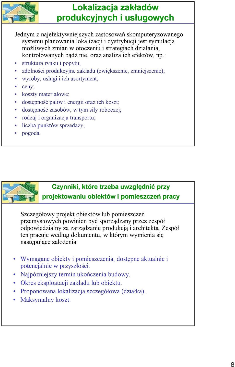 : struktura rynku i popytu; zdolności produkcyjne zakładu (zwiększenie, zmniejszenie); wyroby, usługi i ich asortyment; ceny; koszty materiałowe; dostępność paliw i energii oraz ich koszt; dostępność