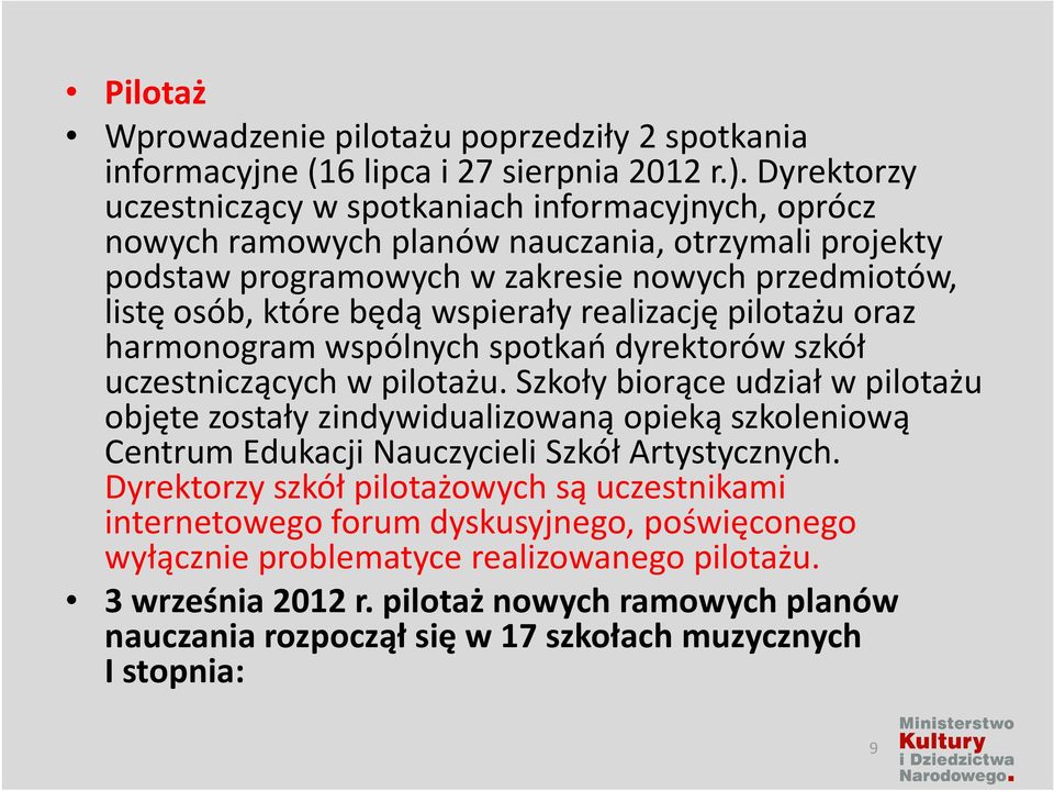 wspierały realizację pilotażu oraz harmonogram wspólnych spotkań dyrektorów szkół uczestniczących w pilotażu.