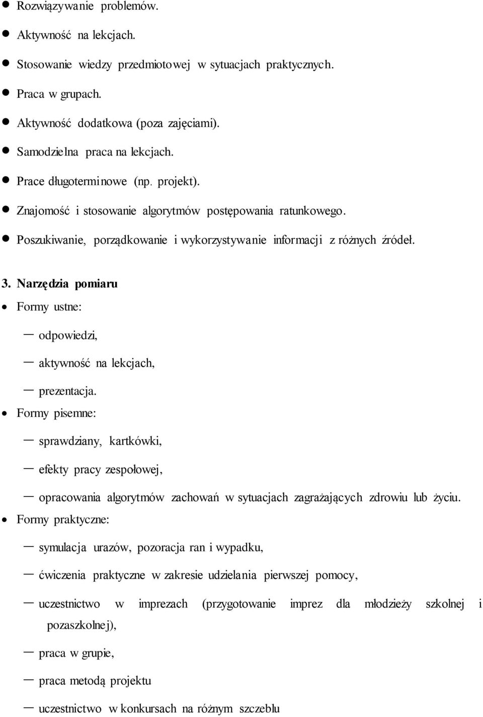 Narzędzia pomiaru Formy ustne: odpowiedzi, aktywność na lekcjach, prezentacja.