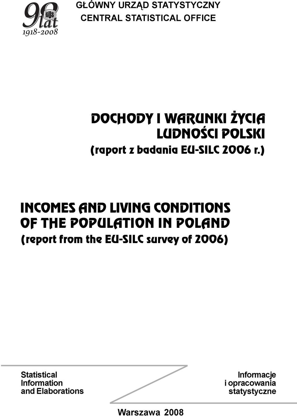 ) INCOMES AND LIVING CONDITIONS OF THE POPULATION IN POLAND (report from the