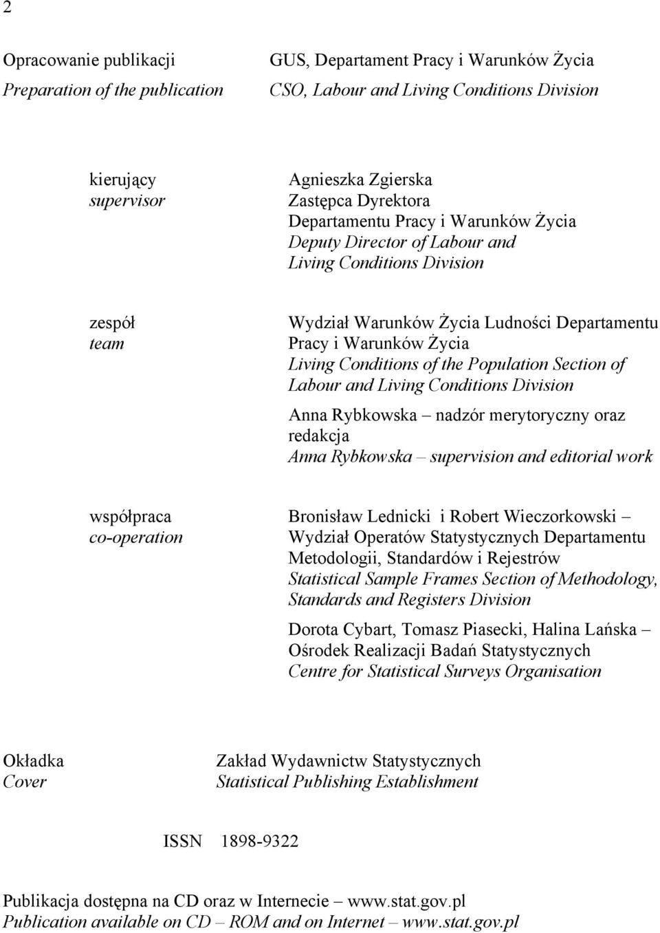 Population Section of Labour and Living Conditions Division Anna Rybkowska nadzór merytoryczny oraz redakcja Anna Rybkowska supervision and editorial work współpraca co-operation Bronisław Lednicki i