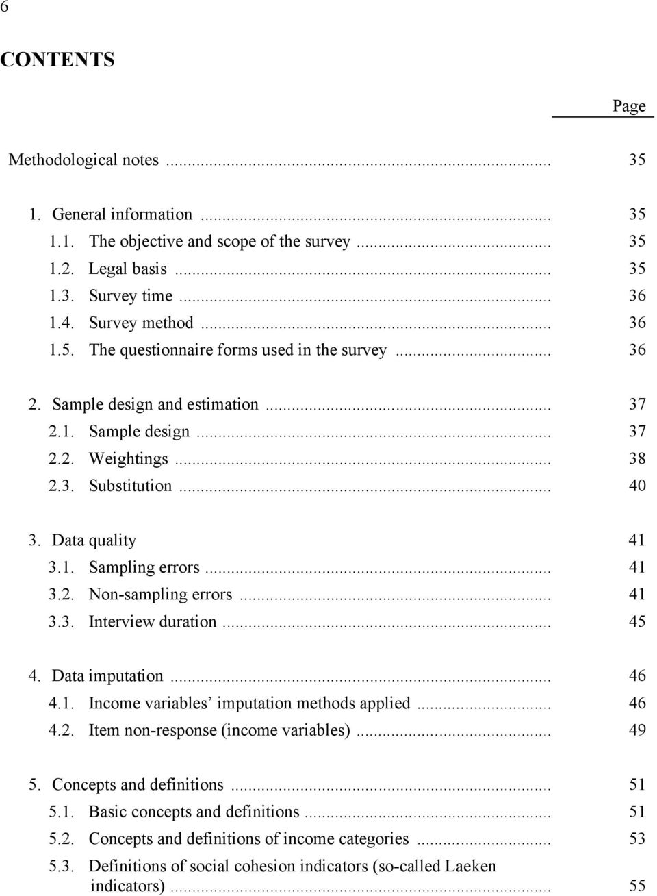 .. 45 4. Data imputation... 46 4.1. Income variables imputation methods applied... 46 4.2. Item non-response (income variables)... 49 5. Concepts and definitions... 51 5.1. Basic concepts and definitions.