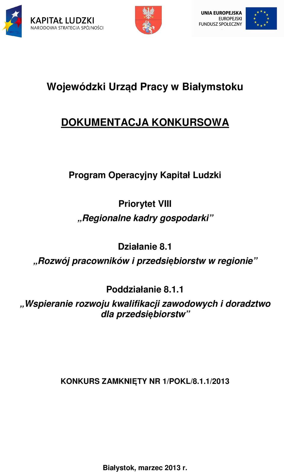1 Rozwój pracowników i przedsiębiorstw w regionie Poddziałanie 8.1.1 Wspieranie
