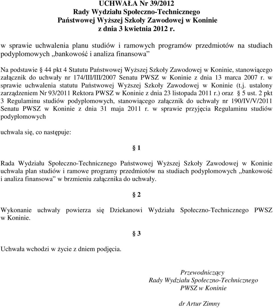 Koninie, stanowiącego załącznik do uchwały nr 174/III/III/2007 Senatu PWSZ w Koninie z dnia 13 marca 2007 r. w sprawie uchwalenia statutu Państwowej 