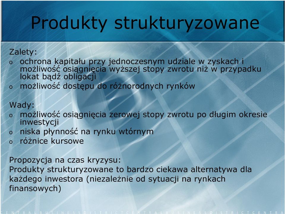 osiągnięcia zerowej stopy zwrotu po długim okresie inwestycji o niska płynność na rynku wtórnym o różnice kursowe