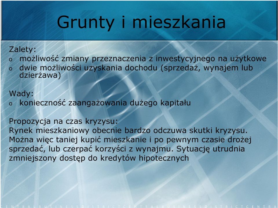 mieszkaniowy obecnie bardzo odczuwa skutki kryzysu.